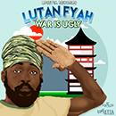 Lutan Fyah - War Is Ugly [Only Jah Vinci Mix]