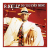 Album “Did You Ever Think” by R. Kelly